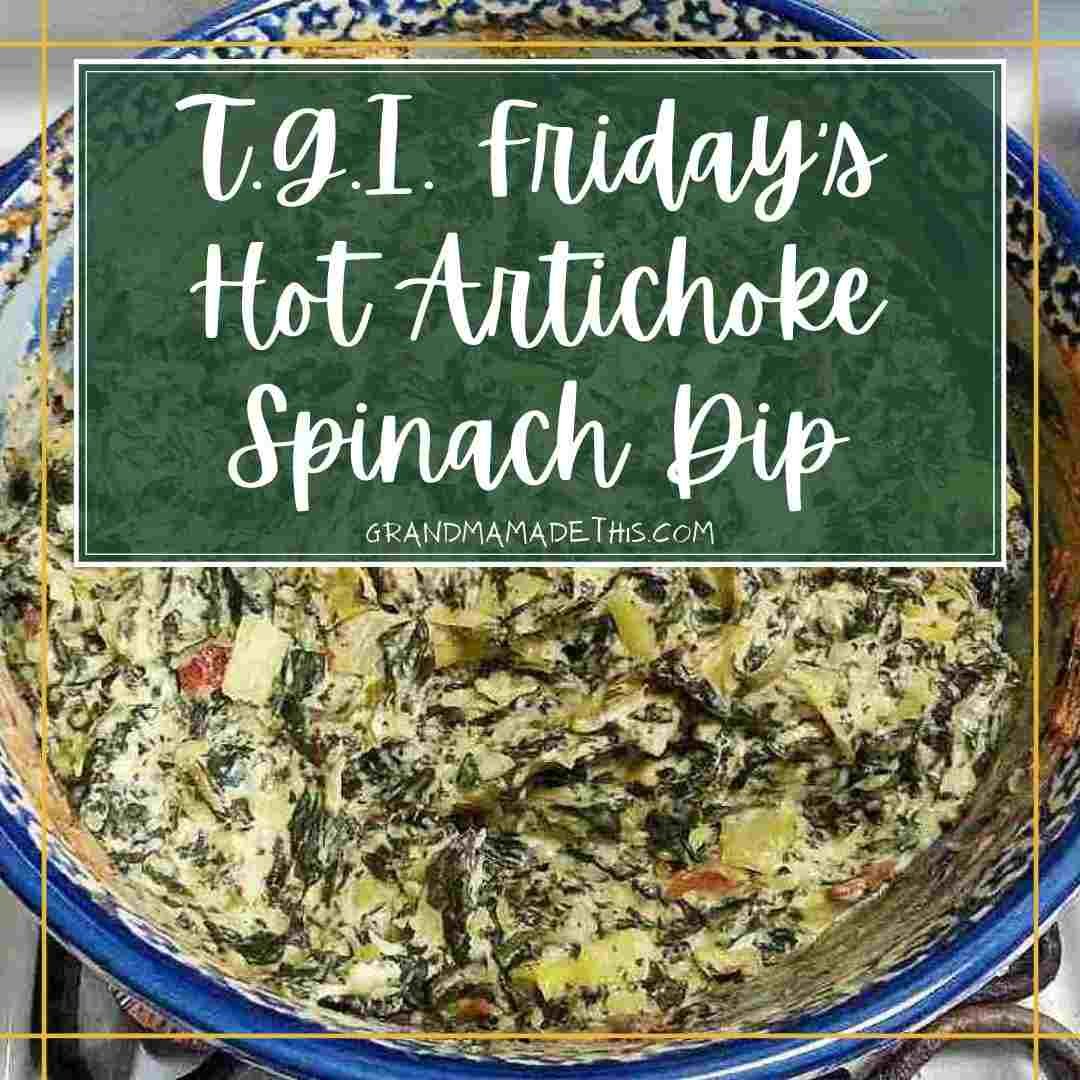 TGI Friday's Hot Artichoke Spinach Dip Copycat