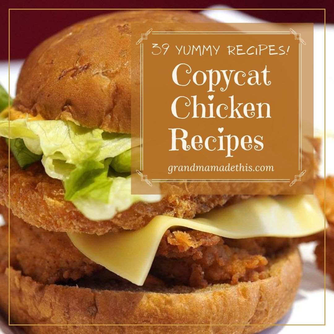 39 Yummy Chicken Copycat Recipes